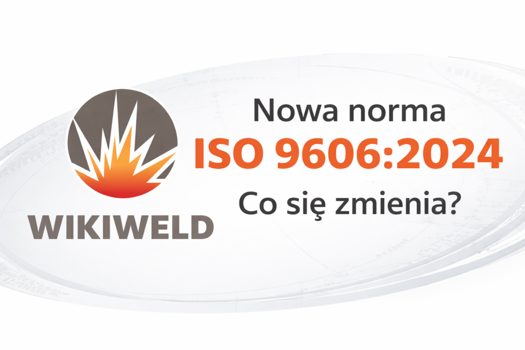 ISO 9606 – nowe zasady egzaminowania spawaczy